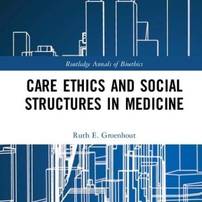Care Ethics and Social Structures inMedicine