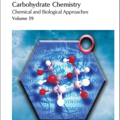 Carbohydrate Chemistry: Chemical and Biological Approaches Volume 39 (Specialist Periodical Reports - Carbohydrate Chemistry)
