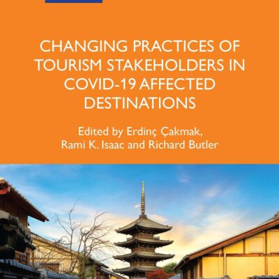 Changing Practices of Tourism Stakeholders in Covid-19 Affected Destinations: 97 (Aspects of Tourism)