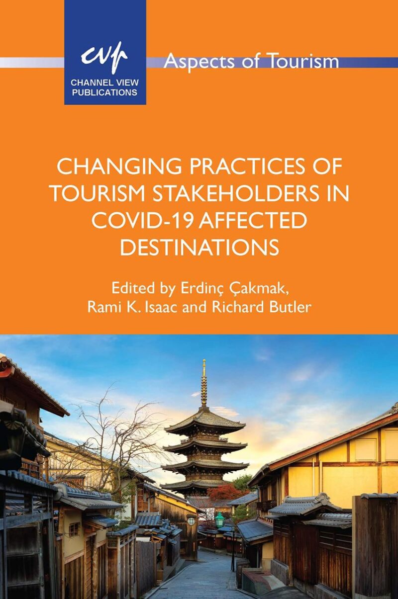 Changing Practices of Tourism Stakeholders in Covid-19 Affected Destinations: 97 (Aspects of Tourism)