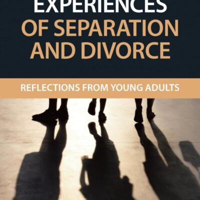Childhood Experiences of Separation and Divorce: Reflections from Young Adults
