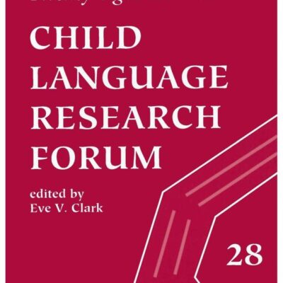 Child Language Research Forum: The Proceedings of the Twenty-Eight Annual (Annual Child Language Research Forum Proceedings)