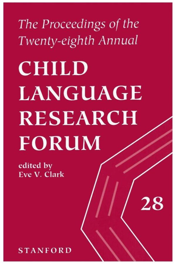 Child Language Research Forum: The Proceedings of the Twenty-Eight Annual (Annual Child Language Research Forum Proceedings)