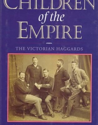 Children of the Empire: The Victorian Haggards