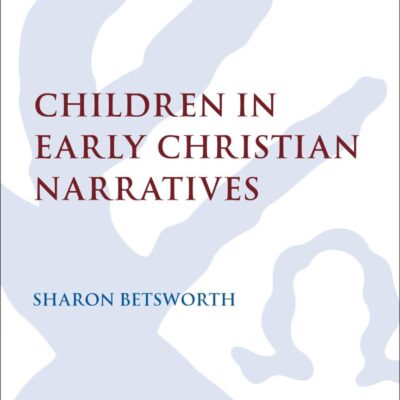 Children in Early Christian Narratives: 521 (The Library of New Testament Studies)