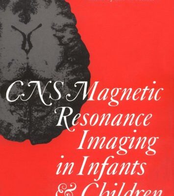 CNS Magnetic Resonance Imaging in Infants and Children: 134 (Clinics in Developmental Medicine (Mac Keith Press))