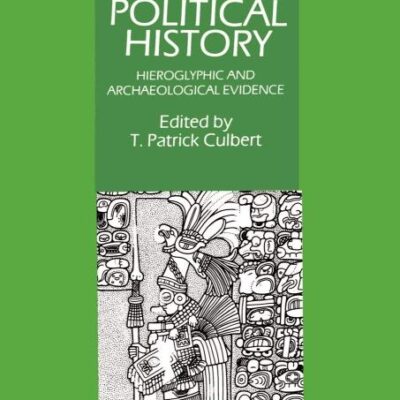 Classic Maya Political History: Hieroglyphic and Archaeological Evidence