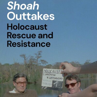 Claude Lanzmann’s 'Shoah' Outtakes: Holocaust Rescue and Resistance