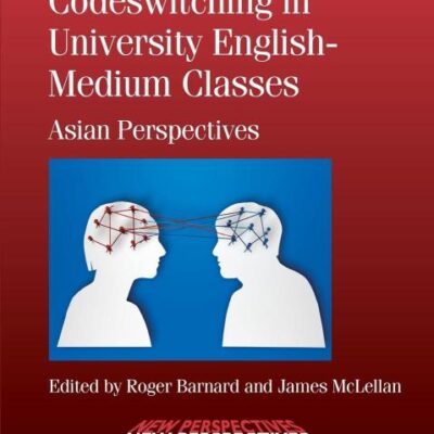Codeswitching in University English- Medium Classes: Asian Perspectives: 36 (New Perspectives on Language and Education)