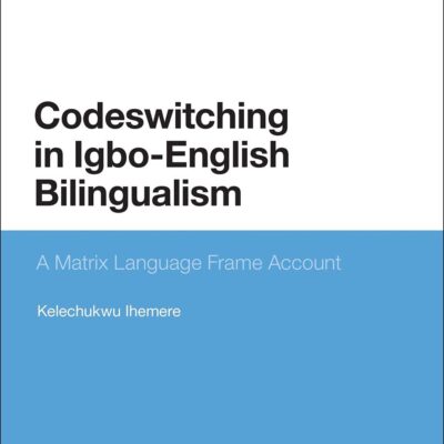 Codeswitching in Igbo-English Bilingualism: A Matrix Language Frame Account