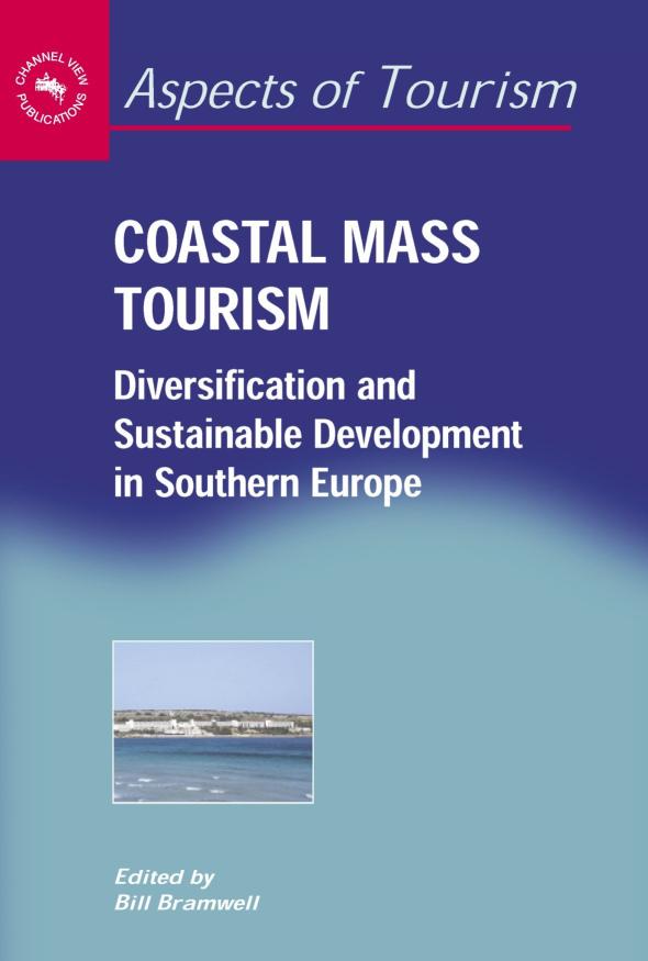 Coastal Mass Tourism: Diversification and Sustainable Development in Southern Europe: 12 (Aspects of Tourism)