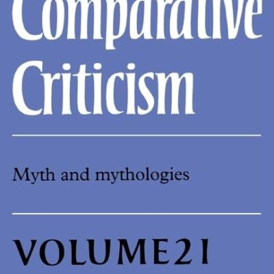 Comparative Criticism: (Volume 21) Myth and Mythologies (Comparative Criticism