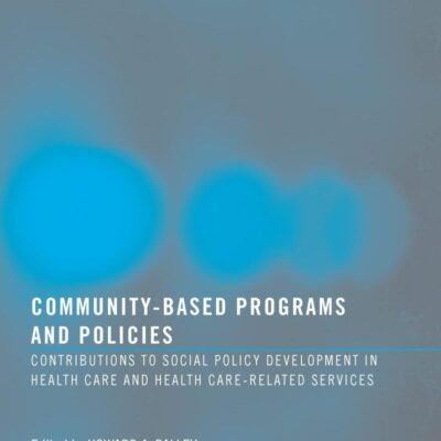 Community-Based Programs and Policies: Contributions to Social Policy Development in Health Care and Health Care-Related Services