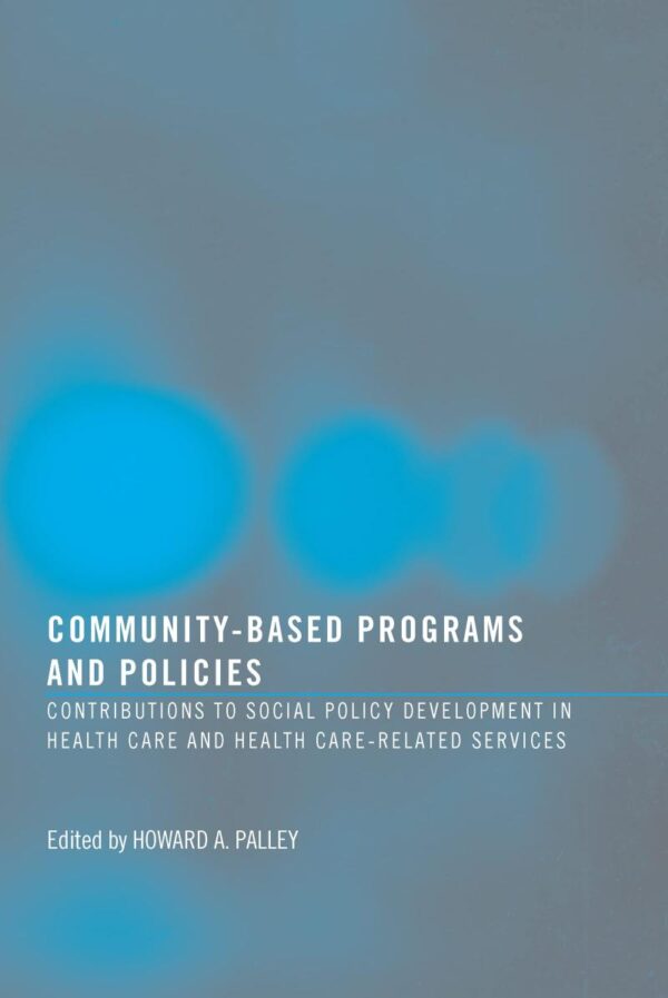 Community-Based Programs and Policies: Contributions to Social Policy Development in Health Care and Health Care-Related Services