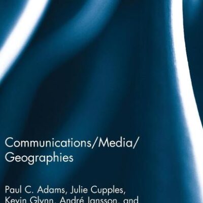 Communications/Media/Geographies (Routledge Studies in Human Geography)