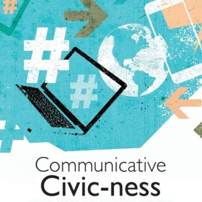 Communicative Civic-ness: Social Media and Political Culture