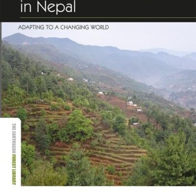 Community Forestry in Nepal: Adapting to a Changing World (The Earthscan Forest Library)
