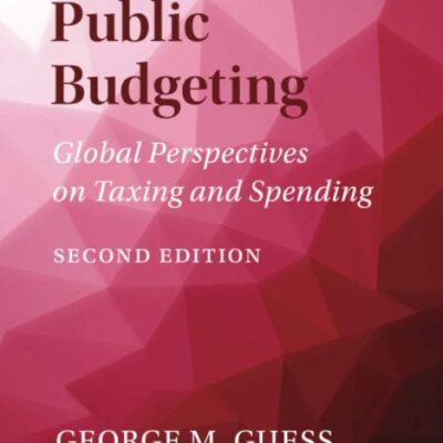 Comparative Public Budgeting: Global Perspectives on Taxing and Spending