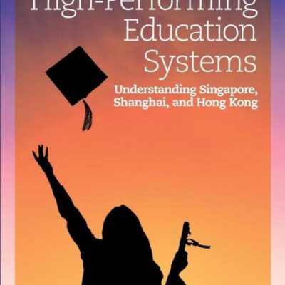 Comparing High-Performing Education Systems: Understanding Singapore