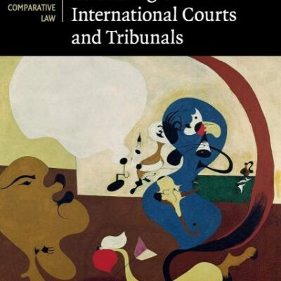 Comparative Reasoning in International Courts and Tribunals: 145 (Cambridge Studies in International and Comparative Law