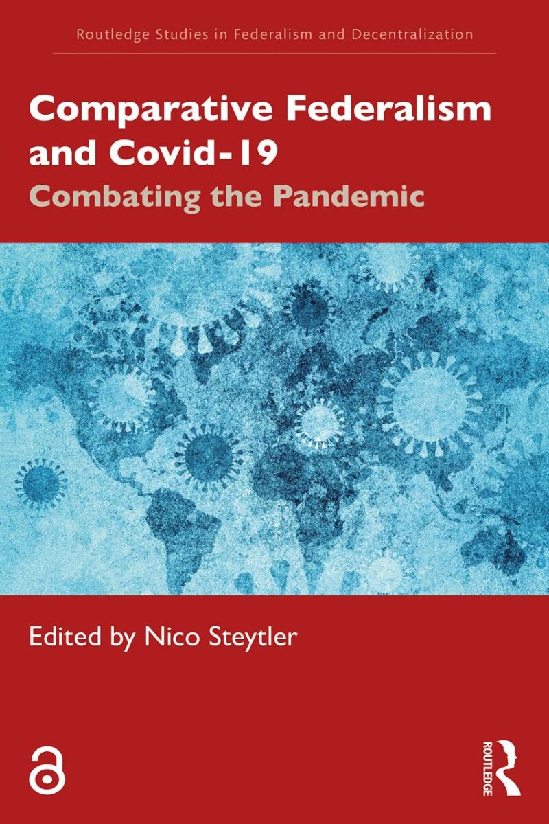 Comparative Federalism and Covid-19: Combating the Pandemic (Routledge Studies in Federalism and Decentralization)