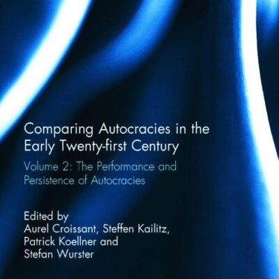 Comparing Autocracies in the Early Twenty-First Century: Volume 2: The Performance and Persistence of Autocracies
