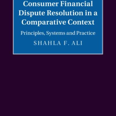 Consumer Financial Dispute Resolution in a Comparative Context: Principles
