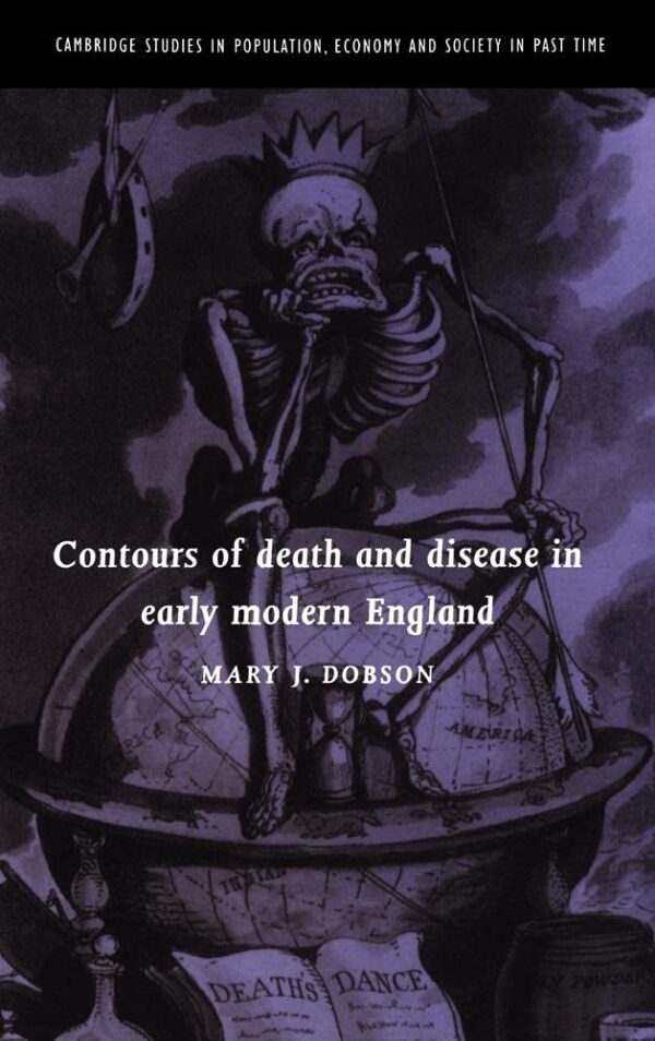 Contours of Death and Disease in Early Modern England: 29 (Cambridge Studies in Population