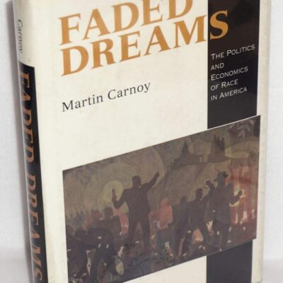 Faded Dreams: The Politics and Economics of Race in America