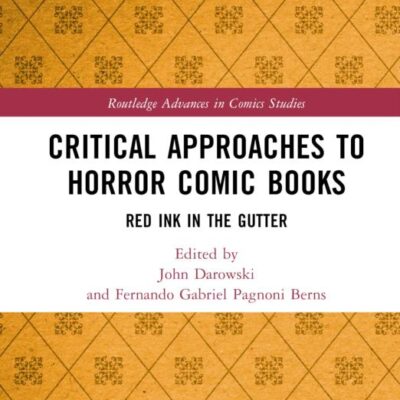 Critical Approaches to Horror Comic Books: Red Ink in the Gutter (Routledge Advances in Comics Studies)