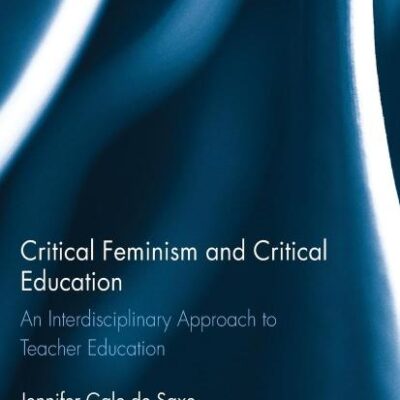 Critical Feminism and Critical Education: An Interdisciplinary Approach to Teacher Education