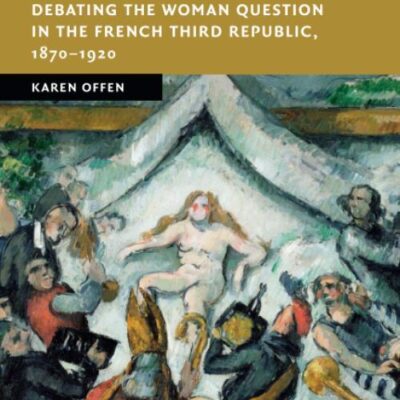 Debating the Woman Question in the French Third Republic