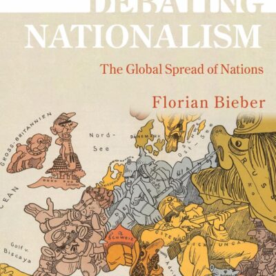 Debating Nationalism: The Global Spread of Nations (Debates in World History)