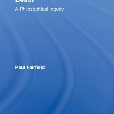 Death: A Philosophical Inquiry