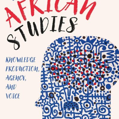 Decolonizing African Studies: Knowledge Production