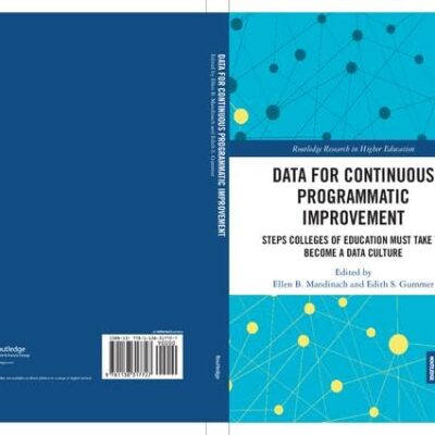 Data for Continuous Programmatic Improvement: Steps Colleges of Education Must Take to Become a Data Culture (Routledge Research in Higher Education)