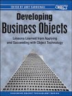 Developing Business Objects: Lessons Learned From Applying and Succeeding With Object Technology (SIGS: Managing Object Technology