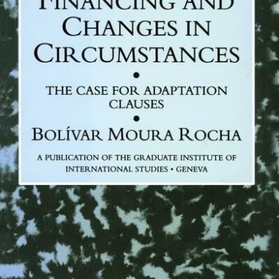 Development Financing and Changes in Circumstances: The Case for Adaption Clauses (Graduate Institute of International Studies