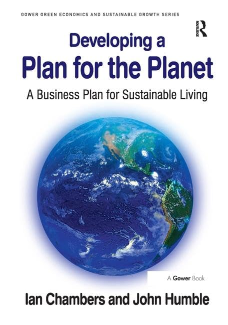 Developing a Plan for the Planet: A Business Plan for Sustainable Living (Gower Green Economics and Sustainable Growth Series)