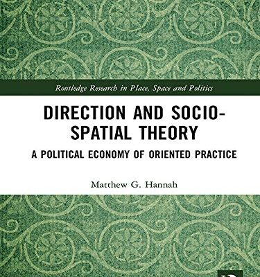 Direction and Socio-spatial Theory: A Political Economy of Oriented Practice (Routledge Research in Place