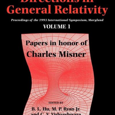 Directions in General Relativity: Proceedings of the 1993 International Symposium Maryland Volume 1: Proceedings of the 1993 International Symposium