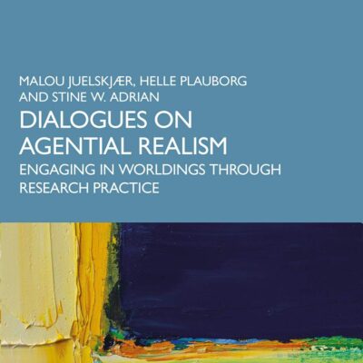 Dialogues on Agential Realism: Engaging in Worldings Through Research Practice