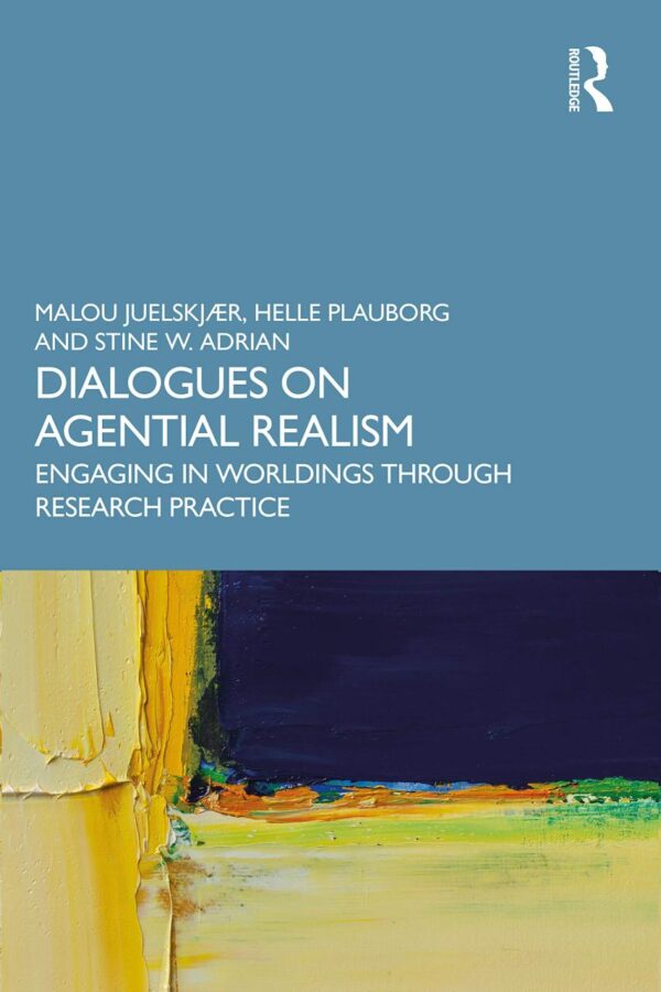 Dialogues on Agential Realism: Engaging in Worldings Through Research Practice
