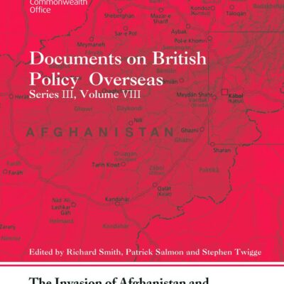 Documents on British Policy Overseas: The Invasion of Afghanistan and UK-Soviet Relations