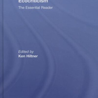 Ecocriticism: The Essential Reader