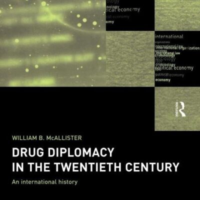 Drug Diplomacy in the Twentieth Century: An International History