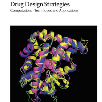 DRUG DESIGN STRATEGIES : COMPUTATIONAL TECHNIQUES AND APPLICATIONS: Volume 20 (Drug Discovery)