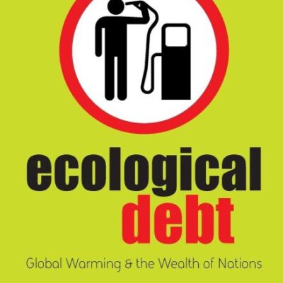 Ecological Debt: Global Warming and the Wealth of Nations (2nd Edition)