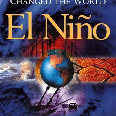 El Nino: The Weather Phenomenon that Changed the World