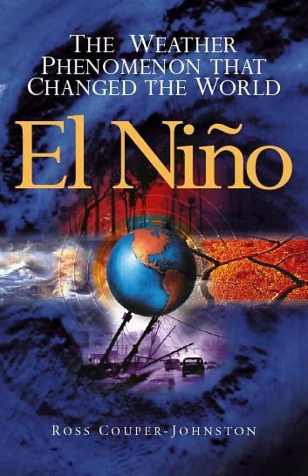 El Nino: The Weather Phenomenon that Changed the World